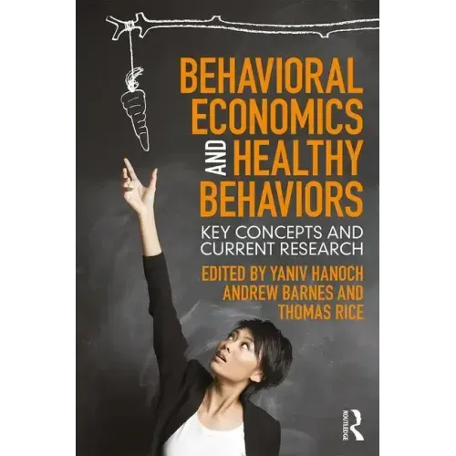 Behavioral Economics and Healthy Behaviors: Key Concepts and Current Research