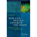 How Can Physics Underlie the Mind?: Top-Down Causation in the Human Context