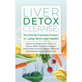 Liver Detox Cleanse: Detox Fix for Weight Issues, Gout, Acne, Eczema, SIBO & Autoimmune Disease, Adrenal Stress, Psoriasis, Diabetes, Gallstones, Stre