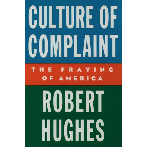 Culture of Complaint: The Fraying of America