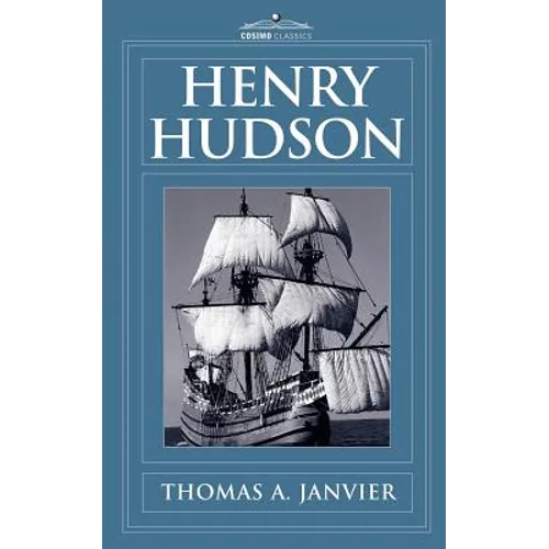 Henry Hudson: A Brief Statement of His Aims & His Achievements