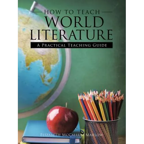 How to Teach World Literature: A Practical Teaching Guide