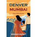 Denver To Mumbai: A Story of Returning Home