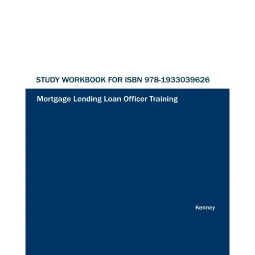 Study Workbook for Mortgage Lending Loan Officer Training