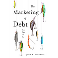 The Marketing of Debt: How They Get You
