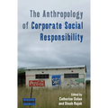 The Anthropology of Corporate Social Responsibility