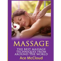 Massage: The Best Massage Techniques From Around The World
