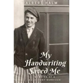 My Handwriting Saved Me: Memoirs of a Holocaust Survivor