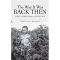 The Way It Was Back Then: Short Stories from a Country Boy