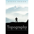 Topography: A Pastor's Reflection on the Terrain Between Sundays