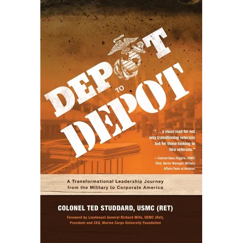 Depot to Depot: A Transformational Leadership Journey from the Military to Corporate America