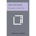 Leroy Pope Walker: Confederate Secretary Of War