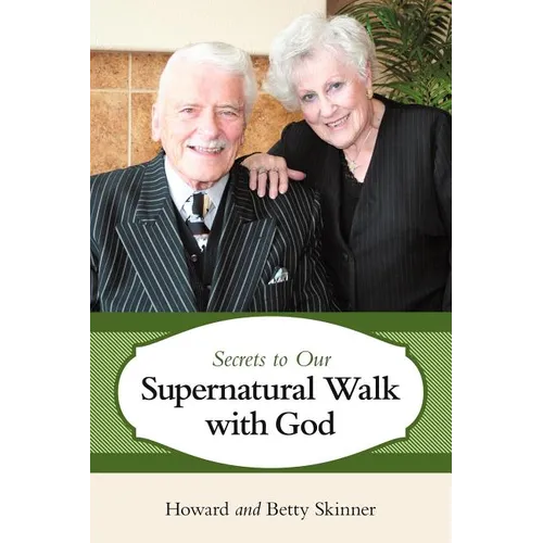 Secrets to Our Supernatural Walk with God