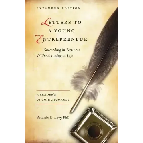 Letters to a Young Entrepreneur: Succeeding in Business Without Losing at Life
