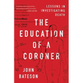 The Education of a Coroner: Lessons in Investigating Death