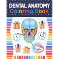 Dental Anatomy Coloring Book: Fun and Easy Adult Coloring Book for Dental Assistants, Dental Students, Dental Hygienists, Dental Therapists, Periodo