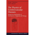 The Physics of Cerebrovascular Diseases: Biophysical Mechanisms of Development, Diagnosis and Therapy