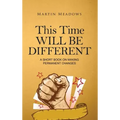 This Time Will Be Different: A Short Book on Making Permanent Changes