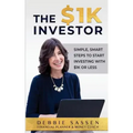 The $1K Investor: Simple, Smart Steps to Start Investing with $1K or Less