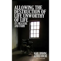 Allowing the Destruction of Life Unworthy of Life: Its Measure and Form
