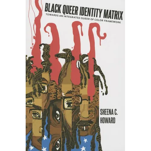 Black Queer Identity Matrix: Towards An Integrated Queer of Color Framework