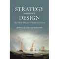 Strategy Without Design: The Silent Efficacy of Indirect Action