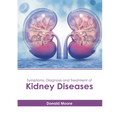 Symptoms, Diagnosis and Treatment of Kidney Diseases