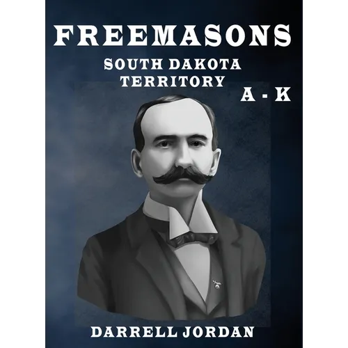 Freemasons South Dakota Territory A - K