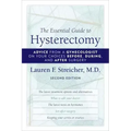 The Essential Guide to Hysterectomy: Advice from a Gynecologist on Your Choices Before, During, and After Surgery