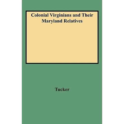 Colonial Virginians and Their Maryland Relatives