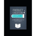 Product Creation Formula: Ultimate Guide To Creating Digital Products