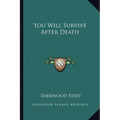 You Will Survive After Death