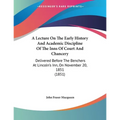 A Lecture On The Early History And Academic Discipline Of The Inns Of Court And Chancery: Delivered Before The Benchers At Lincoln's Inn, On November