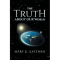 The Truth About Our World