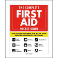 The Complete First Aid Pocket Guide: Step-By-Step Treatment for All of Your Medical Emergencies Including - Heart Attack - Stroke - Food Poisoning - C