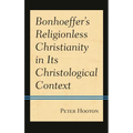 Bonhoeffer's Religionless Christianity in Its Christological Context