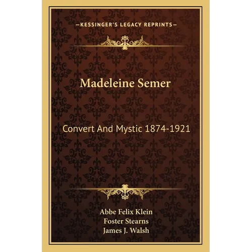 Madeleine Semer: Convert And Mystic 1874-1921