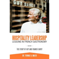 Hospitality Leadership Lessons in French Gastronomy: The Story of Guy and Franck Savoy