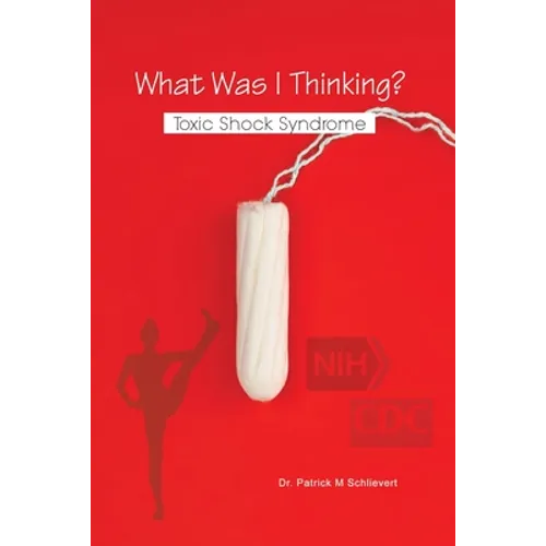 What Was I Thinking? Toxic Shock Syndrome