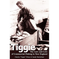 Tiggie: The Lure and Lore of Commercial Fishing in New England