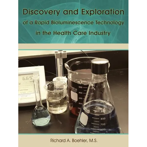 Discovery and Exploration of a Rapid Bioluminescence Technology in the Health Care Industry