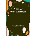 A Life of Walt Whitman
