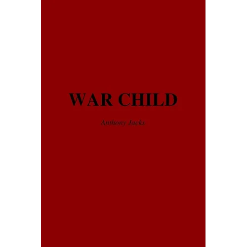 War Child: Adverse Childhood Experiences, Combat Trauma, and the Search for Peace.