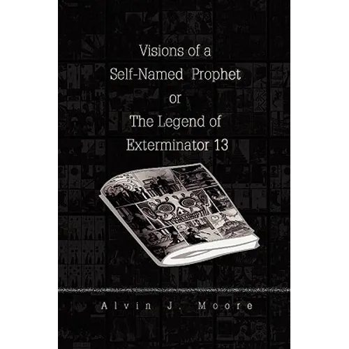Visions of a Self-Named Prophet or The Legend of Exterminator 13