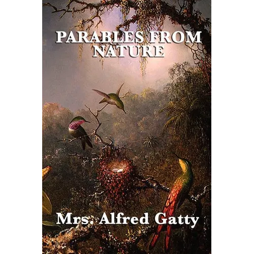 Parables from Nature: Victorian Christian Moral Tales and Nature Stories for Young Readers