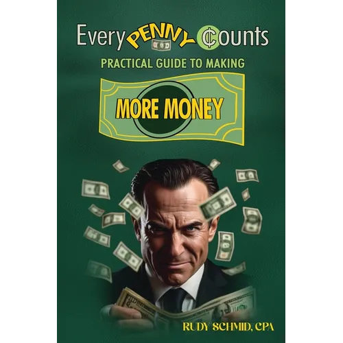 Every Penny Counts: Practical Guide to Making More Money