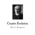 Creative Evolution: Henri Bergson