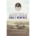 Life and Legacy of Enslaved Virginian Emily Winfree