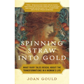 Spinning Straw into Gold: What Fairy Tales Reveal About the Transformations in a Woman's Life