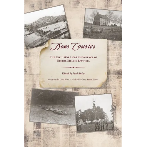 Dear Courier: The Civil War Correspondence of Editor Melvin Dwinell
